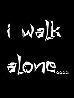 Download I walk alone - Iphone saying wallpapers for your ...