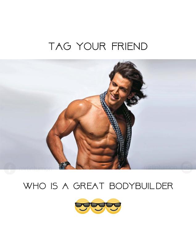 Tag the body builder friend