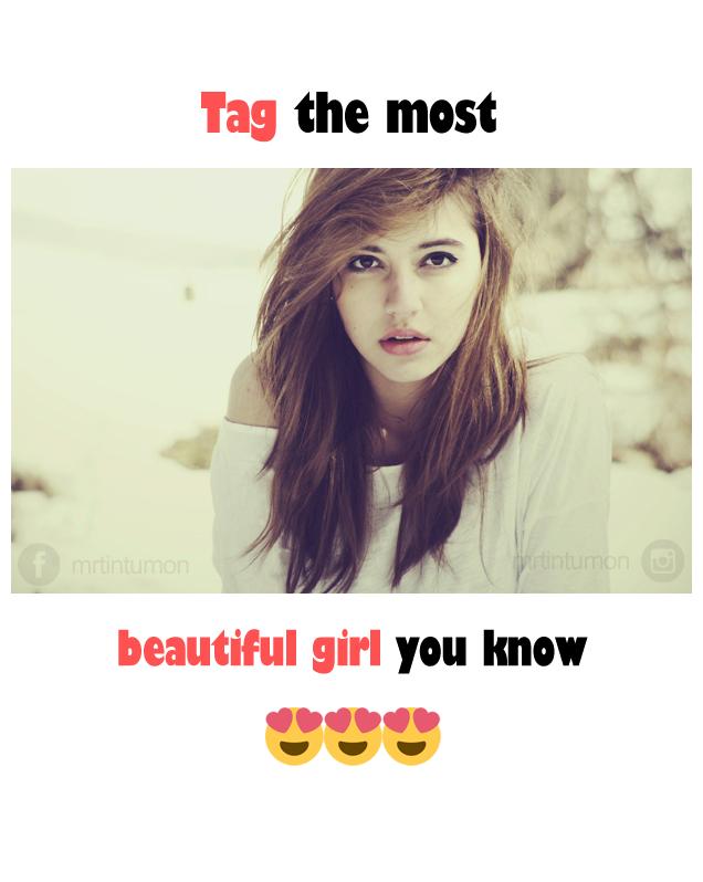Tag the most beautiful girl