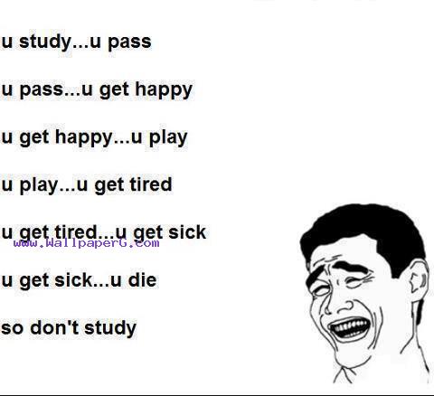 So dont study