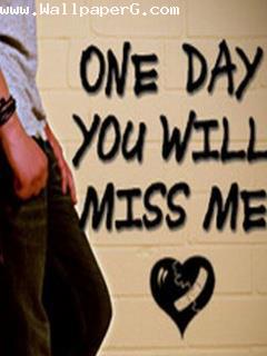 One day you will miss