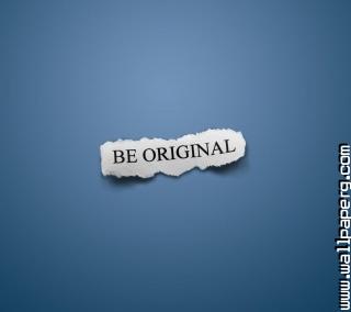 Be original