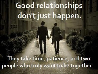 Good relationships do not just happen