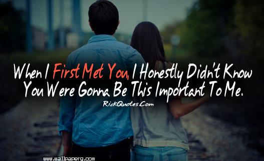 When i first met you quot