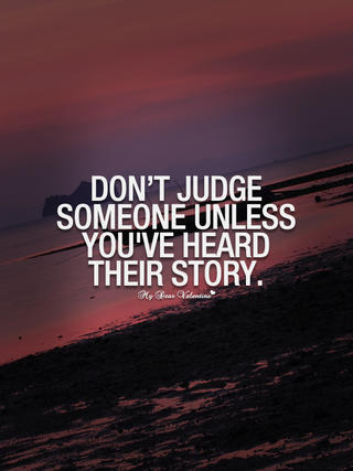 Dont judge someone deep w