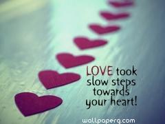 Love took slow step love quote