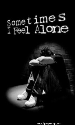 Sometime i feel alone