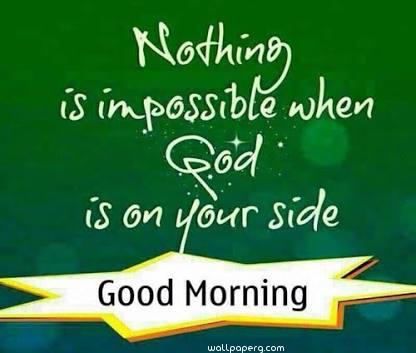 Good morning god is at ur side