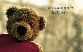 I wanna be your cute teddy bear quote