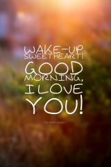 Wake up sweetheart good morning and i love you