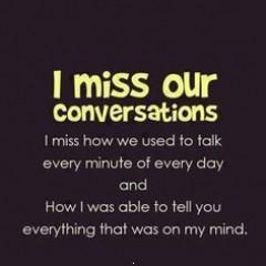 I miss our conversations