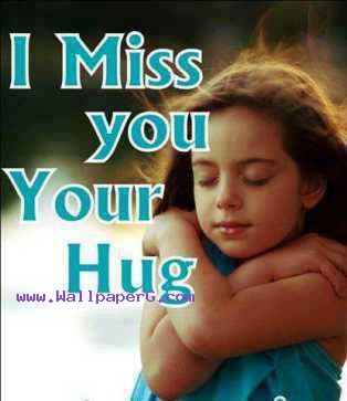 I miss your hug