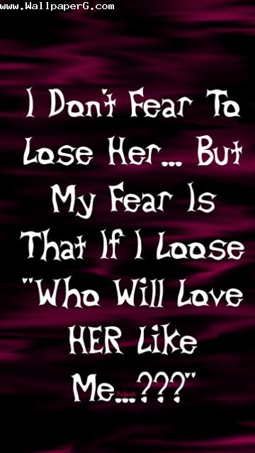 I dont fear to loose her