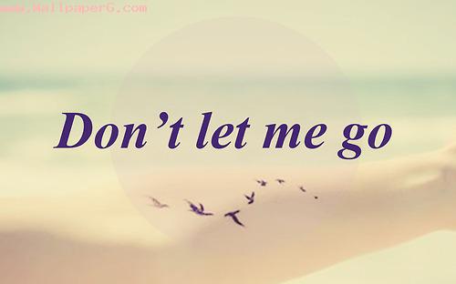 Dont let me go