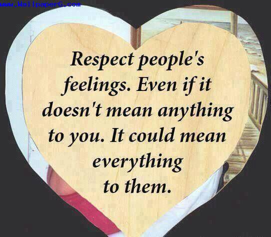 Respect people feelings