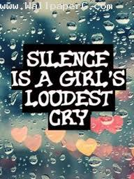 Silent is a girls loudest cry