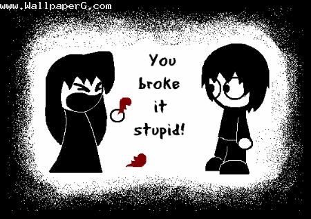 You broke it stupid