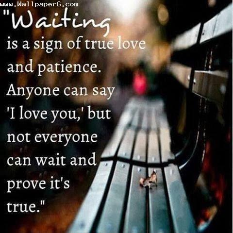 Waiting is a sign of true love