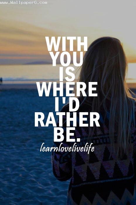 With you is where i had rather be