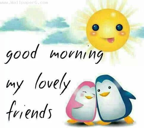 Good morning lovely friends