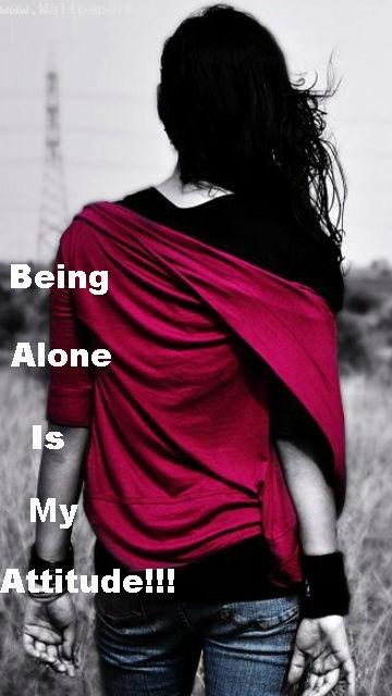 Being alone is my attitude girl