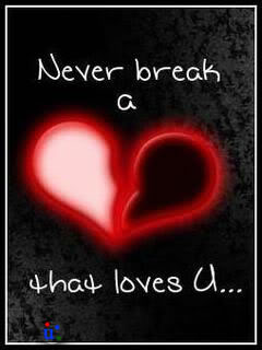 Never break a heart who loves you