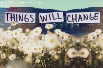 Things will change