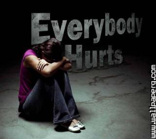 Everybody hurts