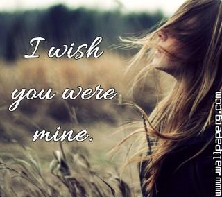 I wish you were mine