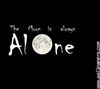 Moon is always alone