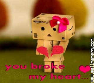 You broke my heart