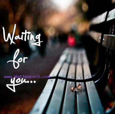 Waiting for you