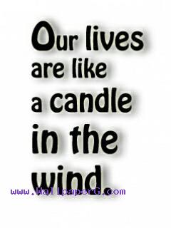 Our lives are like candle