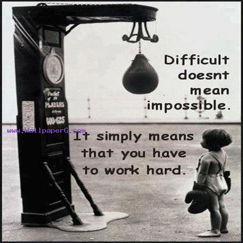 Difficulty doesnt mean impossible