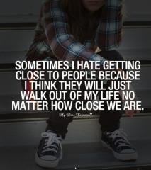 Sometimes i hate getting close hurt quote