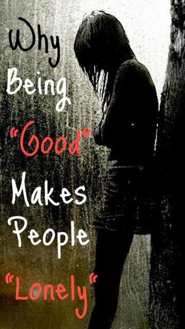 Being good became lonely