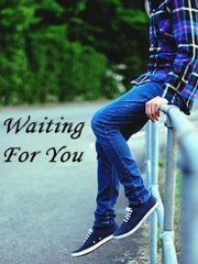 Waiting for you girl