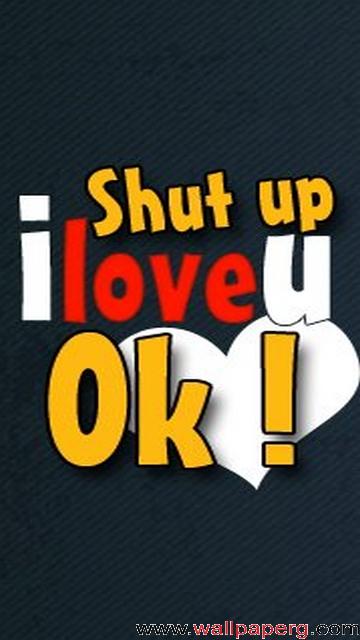 Shut up i love you