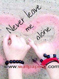 Never leave me alone