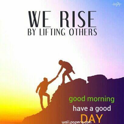 Download We rise by lifting other good morning quotes - Good morning  wallpapers for your mobile cell phone